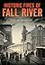 Historic Fires of Fall River (Disaster)