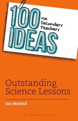 100 Ideas for Secondary Teachers: Outstanding Science Lessons (100 Ideas for Teachers)