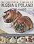 The Traditional Cooking of Russia & Poland: Explore The Rich And Varied Cuisine Of Eastern Europe Inmore Than 150 Classic Step-By-Step Recipes Illustrated With Over 740 Photographs