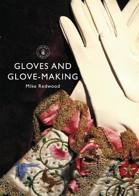 Gloves and Glove-making (Shire Library, 812)