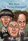 Who Were the Three Stooges? by Pam Pollack