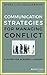 Communication Strategies for Managing Conflict: A Guide for Academic Leaders (Jossey-Bass Resources for Department Chairs)