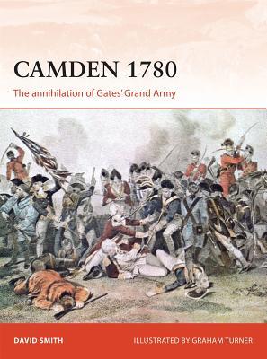 Camden 1780: The annihilation of Gates’ Grand Army (Campaign, 292)