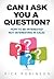 Can I Ask You a Question ?