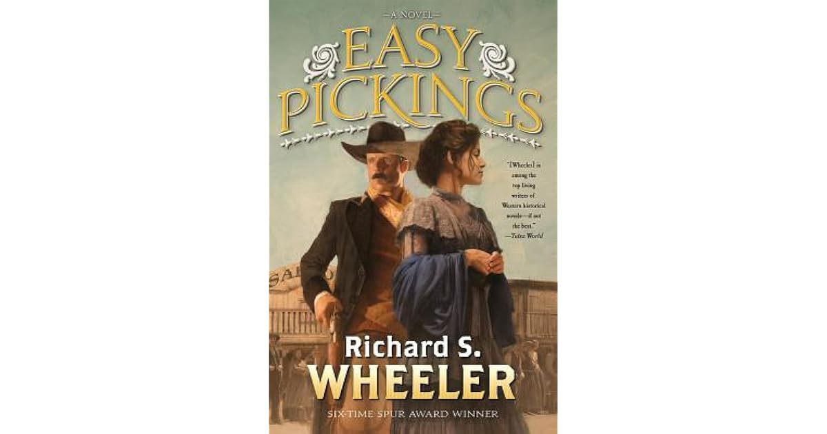 Easy Pickings A Novel By Richard S Wheeler