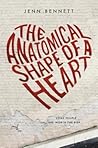 The Anatomical Shape of a Heart by Jenn Bennett