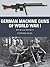 German Machine Guns of Worl...