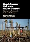 Rebuilding Asia Following Natural Disasters: Approaches to Reconstruction in the Asia-Pacific Region