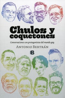 Chulos y Coquetones (Conversaciones con protagonistas del mundo gay)