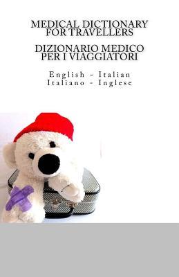 Medical Dictionary for Travellers: English - Italian / Dizionario Medico per i Viaggiatori: Italiano - Inglese