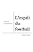 L'esprit du football: Princ...