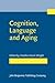 Cognition, Language and Aging (Not in series)