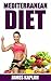 Mediterranean Diet: The Ultimate Guide to the Mediterranean Diet, Tips and Strategies to Adapting and Sticking to it for Permanent Weight Loss (European ... European Cooking 101, Macrobiotics Guide)