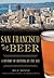 San Francisco Beer: A History of Brewing by the Bay (American Palate)