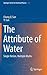 The Attribute of Water: Single Notion, Multiple Myths (Springer Series in Chemical Physics, 113)