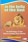 In the Belly of the Lion. An Anthology of new Sierra Leonean short Stories
