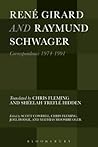René Girard and Raymund Schwager: Correspondence 1974-1991 (Violence, Desire, and the Sacred) René Girard and Raymund Schwager: Correspondence 1974-1991 (Violence, Desire, and the Sacred)