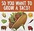 So You Want to Grow a Taco? (Grow Your Food)