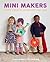 Mini Makers: Crafty Makes t...