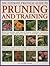 The Ultimate Practical Guide to Pruning & Training by Richard Bird