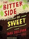The Bitter Side of Sweet by Tara  Sullivan