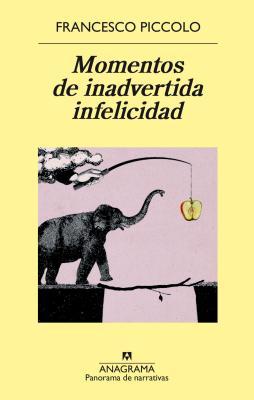 Portada de Momentos de inadvertida infelicidad, de Francesco Piccolo