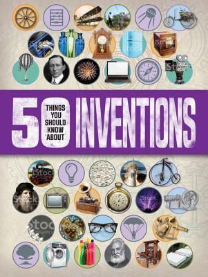 50 Things You should Know About Inventions (50 Things You Should Know About . . .)