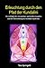 Erleuchtung durch den Pfad der Kundalini: Ein Leitfaden für ein positives spirituelles Erwachen und die Überwindung des Kundalini-Syndroms (German Edition)