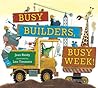 Busy Builders, Busy Week! by Jean Reidy Busy Builders, Busy Week! by Jean Reidy