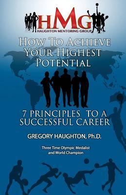 Achieve Your Highest Potential: 7 Secrets to Having A Successful Career
