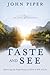 Taste and See by John      Piper