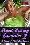 Sweet, Caring Grannies Volume 2: 4 Tales of Kind Old Women Sweet, Caring Grannies Volume 2: 4 Tales of Kind Old Women