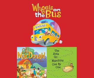 Wheels on the Bus / Old Macdonald Had a Farm / the Ants Go Marching One by One