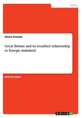 Great Britain and its troubled relationship to Europe mainland