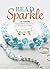 Bead Sparkle: 120 Designs f...