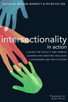 Intersectionality in Action: A Guide for Faculty and Campus Leaders for Creating Inclusive Classrooms and Institutions