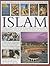 The Complete Illustrated Guide to Islam: A Comprehensive Guide To The History, Philosophy And Practice Of Islam Around The World, With More Than 500 Beautiful Illustrations