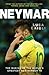 Neymar: The Making of the Worldocos Greatest New Number 10: The Making of the Worldocos Greatest New Number 10