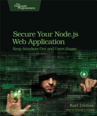 Secure Your Node.js Web Application: Keep Attackers Out and Users Happy (Paperback)