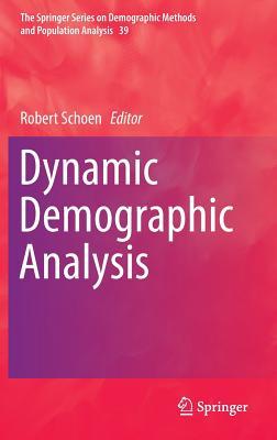 Dynamic Demographic Analysis (The Springer Series on Demographic Methods and Population Analysis, 39)