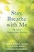Stay, Breathe with Me:  The...