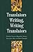 Translators Writing, Writing Translators (Translation Studies)
