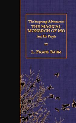 The Surprising Adventures of the Magical Monarch of Mo and His People
