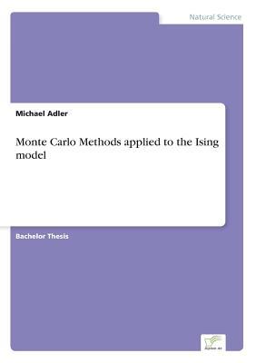 Monte Carlo Methods applied to the Ising model (Paperback)