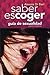 Saber escoger/ Know How to Choose: Guia De Sexualidadpara Mujeres (Spanish Edition)
