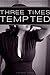 Three Times Tempted by Michelle Cummings