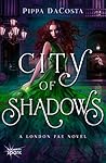 City of Shadows by Pippa DaCosta City of Shadows by Pippa DaCosta