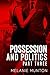 Possession and Politics: Part Three