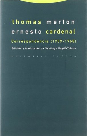 Thomas Merton y Ernesto Cardenal / Thomas Merton and Ernesto Cardenal: Correspondencia, 1959-1968 / Correspondence, 1959-1968