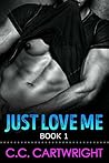 Just Love Me 1 (Just Love Me #1) Just Love Me 1 (Just Love Me #1)